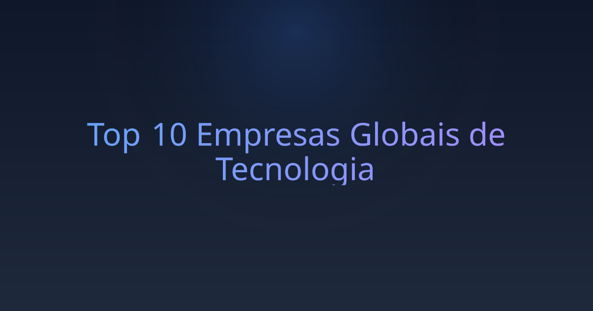 Top 10 Empresas Globais de Tecnologia