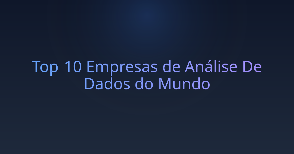 Top 10 Empresas de Análise De Dados do Mundo