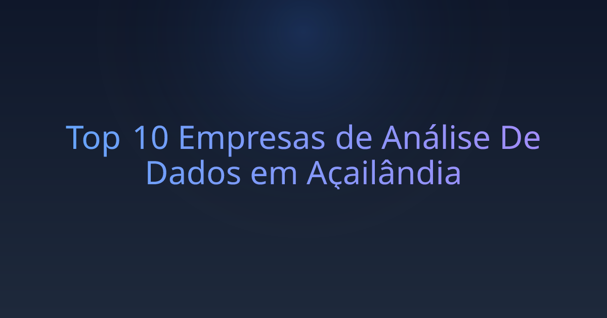 Top 10 Empresas de Análise De Dados em Açailândia