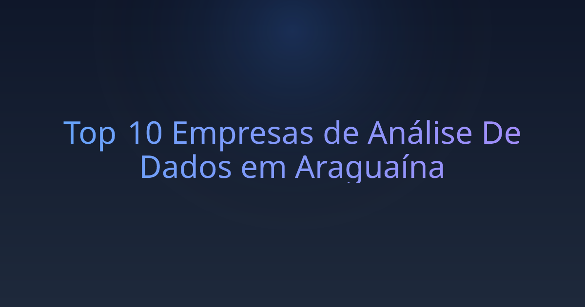 Top 10 Empresas de Análise De Dados em Araguaína