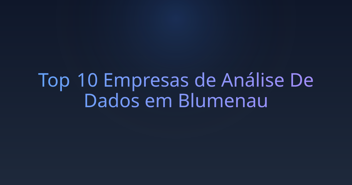 Top 10 Empresas de Análise De Dados em Blumenau