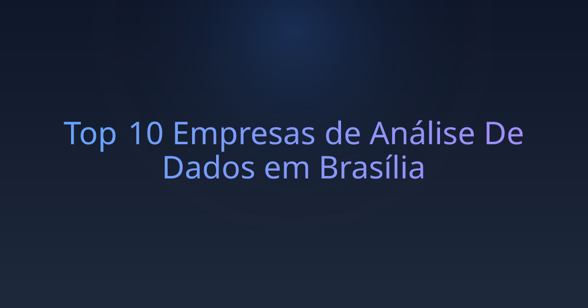 Top 10 Empresas de Análise De Dados em Brasília