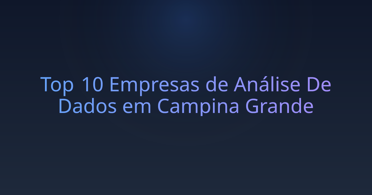 Top 10 Empresas de Análise De Dados em Campina Grande