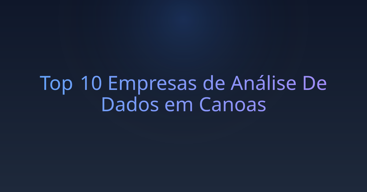 Top 10 Empresas de Análise De Dados em Canoas