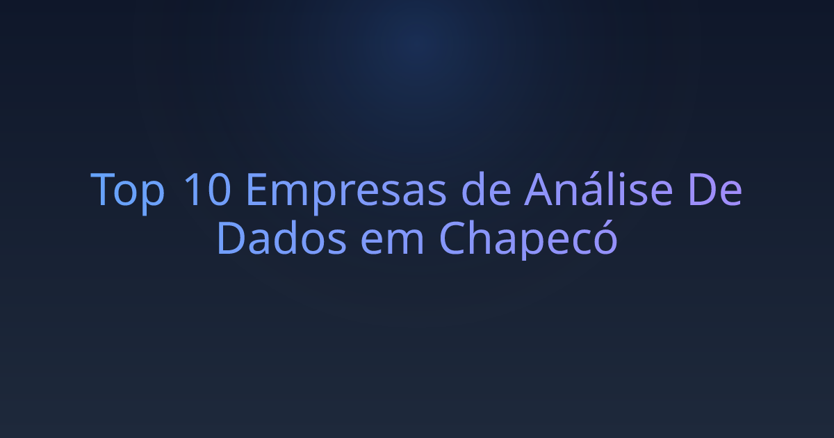 Top 10 Empresas de Análise De Dados em Chapecó