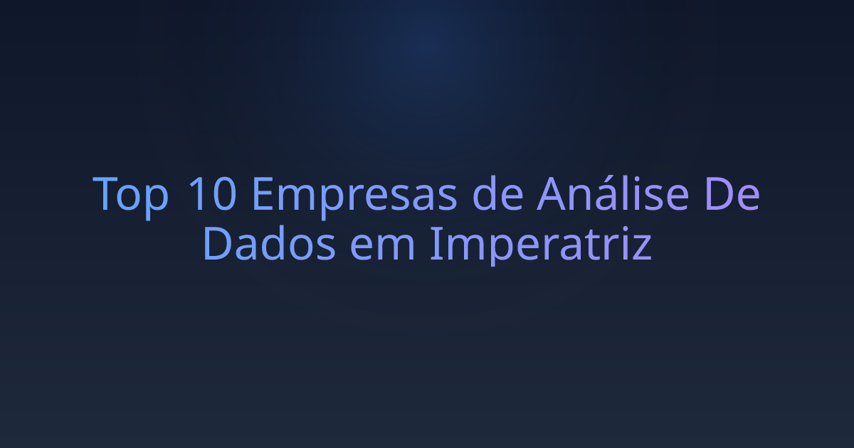 Top 10 Empresas de Análise De Dados em Imperatriz