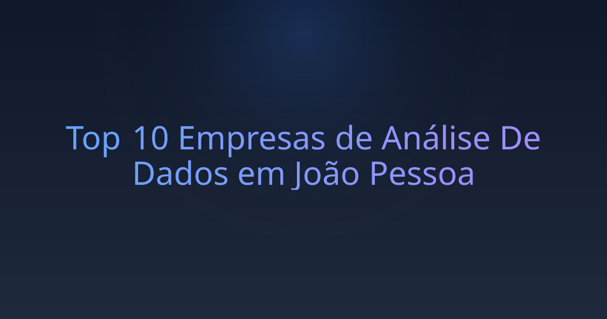 Top 10 Empresas de Análise De Dados em João Pessoa
