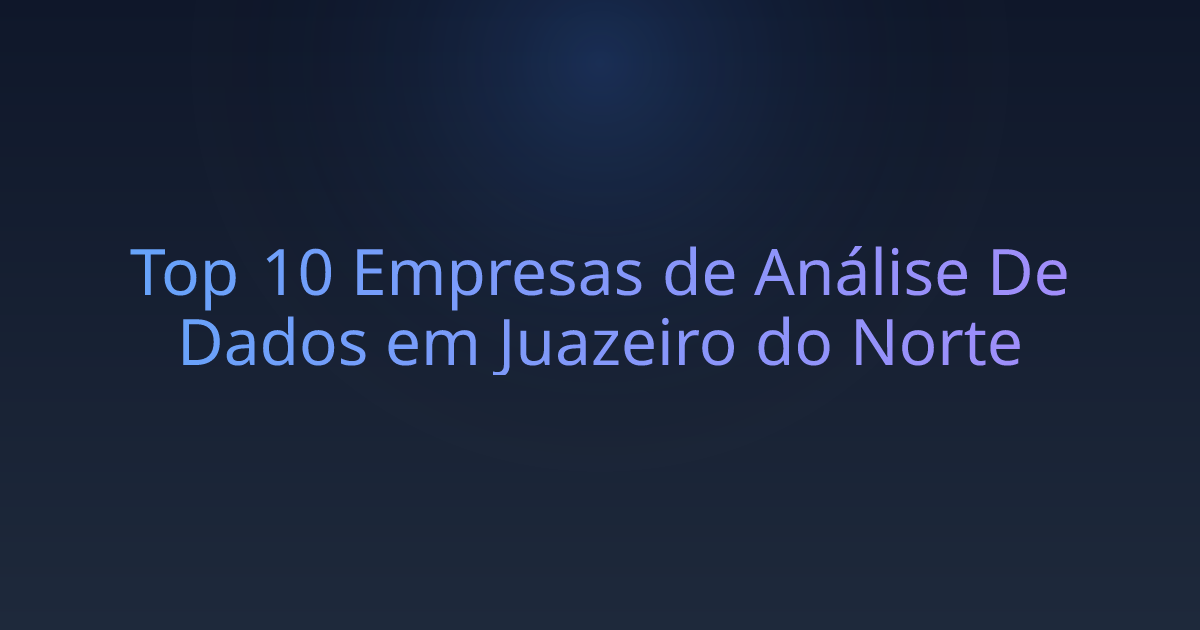 Top 10 Empresas de Análise De Dados em Juazeiro do Norte