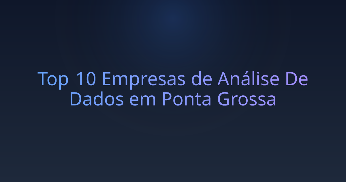 Top 10 Empresas de Análise De Dados em Ponta Grossa