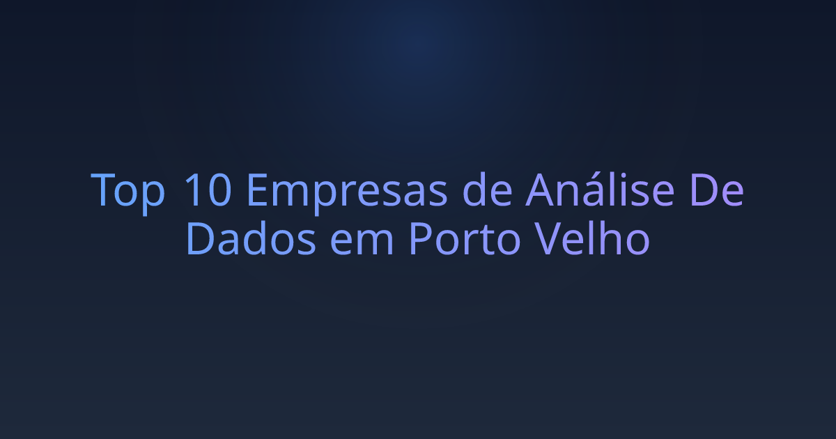 Top 10 Empresas de Análise De Dados em Porto Velho