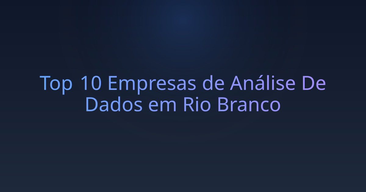 Top 10 Empresas de Análise De Dados em Rio Branco