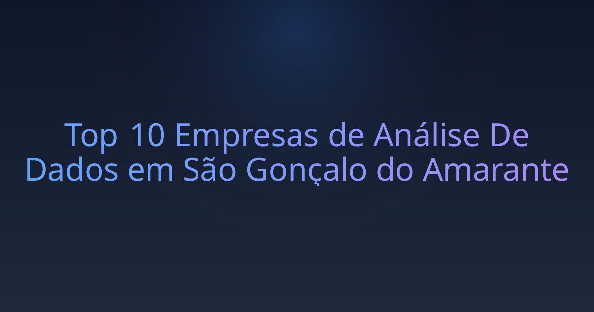 Top 10 Empresas de Análise De Dados em São Gonçalo do Amarante