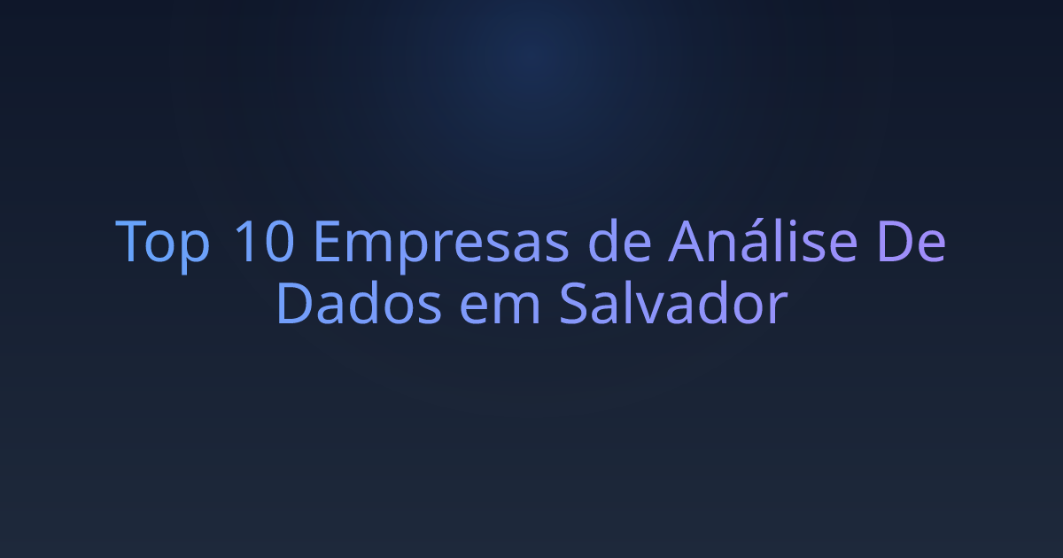 Top 10 Empresas de Análise De Dados em Salvador
