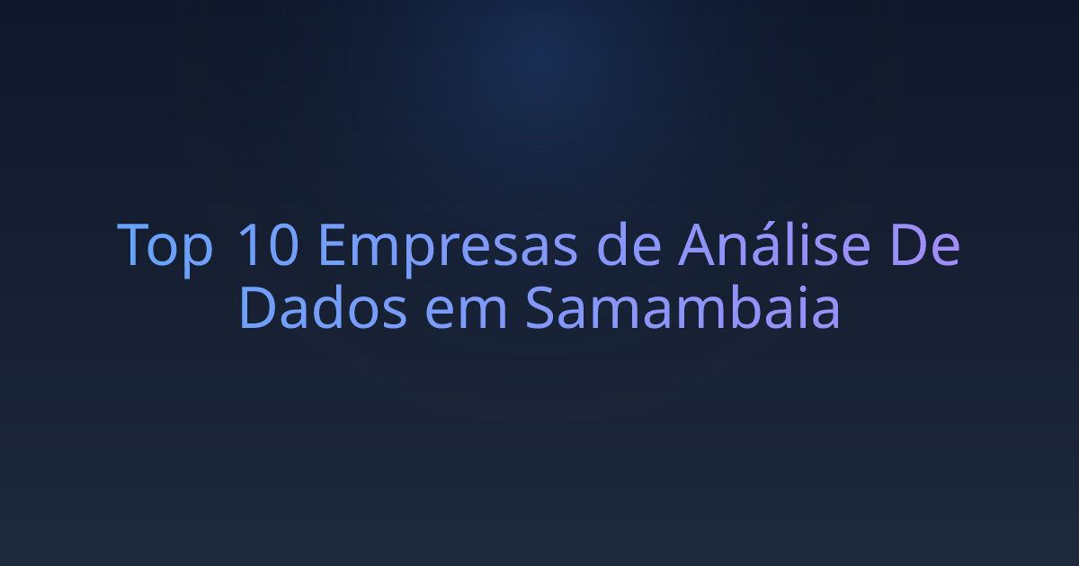 Top 10 Empresas de Análise De Dados em Samambaia