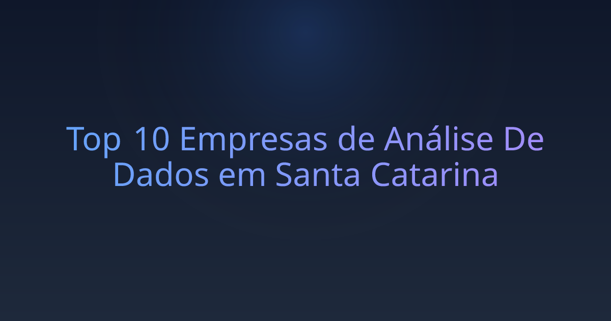 Top 10 Empresas de Análise De Dados em Santa Catarina