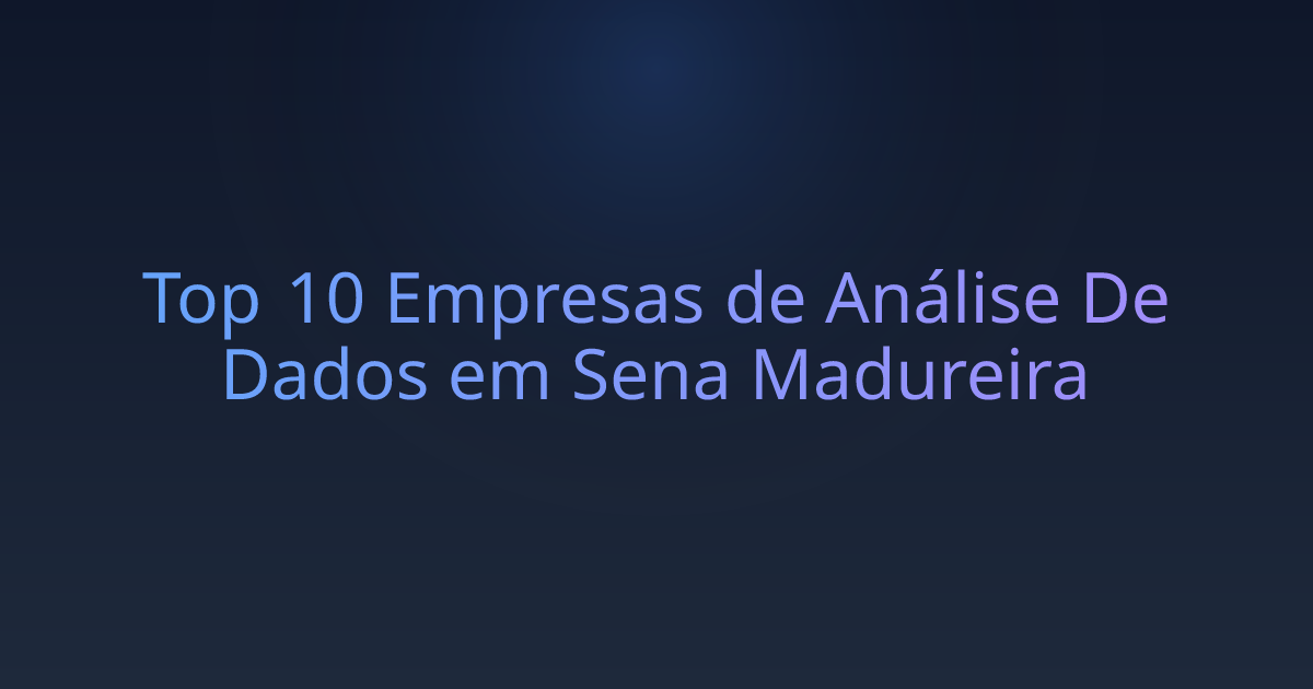 Top 10 Empresas de Análise De Dados em Sena Madureira