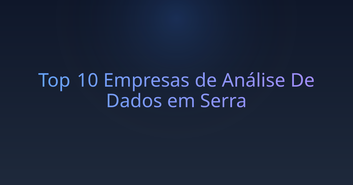 Top 10 Empresas de Análise De Dados em Serra