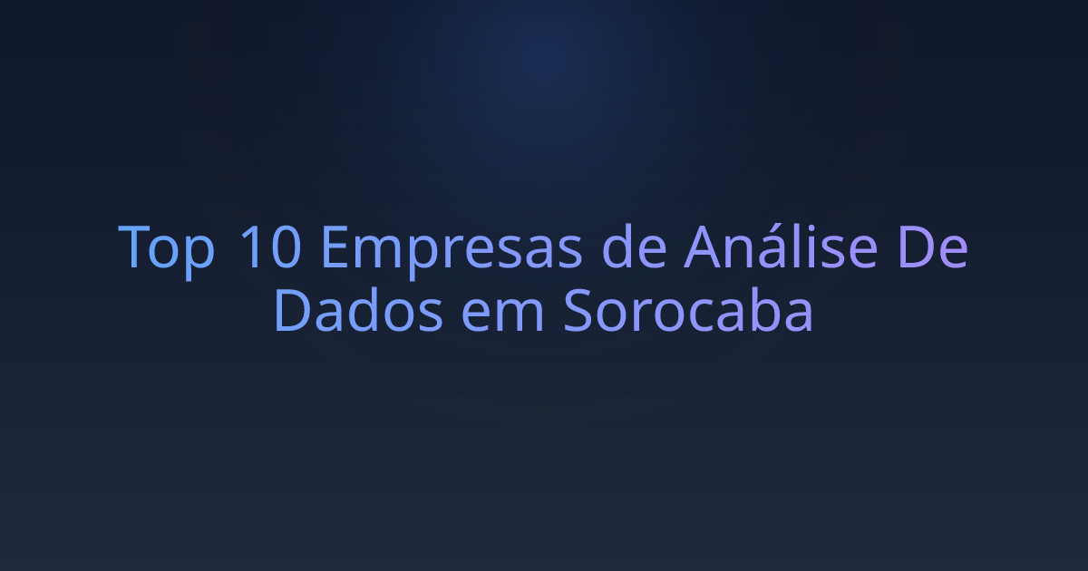 Top 10 Empresas de Análise De Dados em Sorocaba