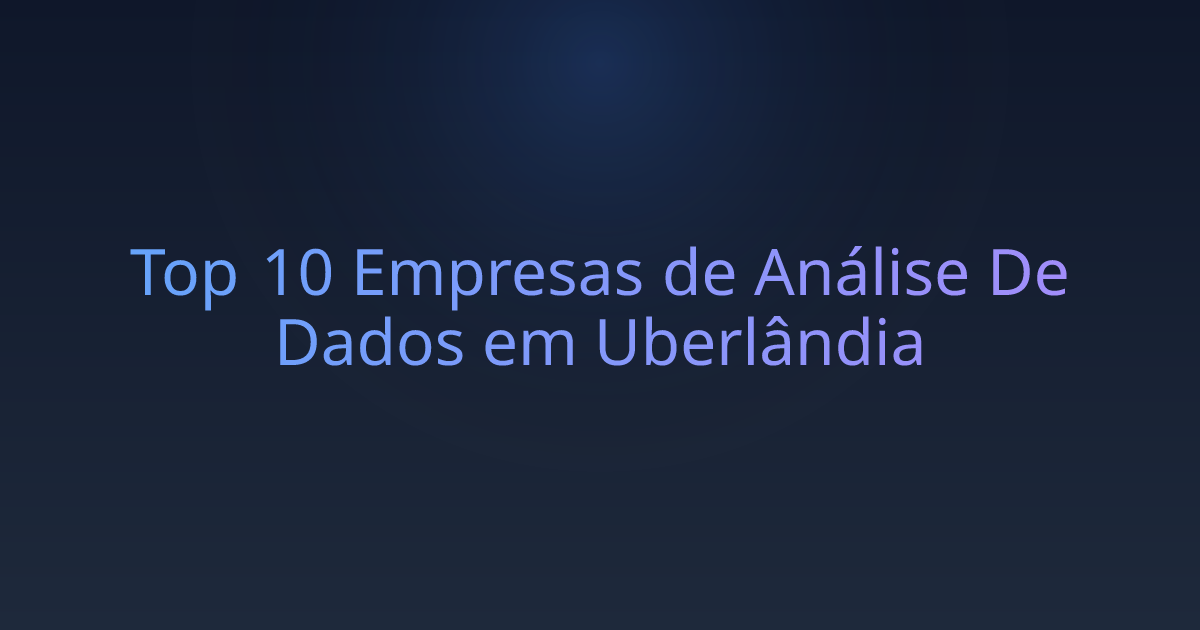 Top 10 Empresas de Análise De Dados em Uberlândia