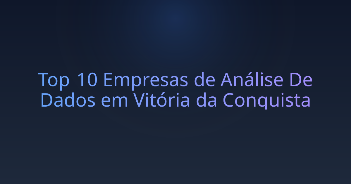 Top 10 Empresas de Análise De Dados em Vitória da Conquista