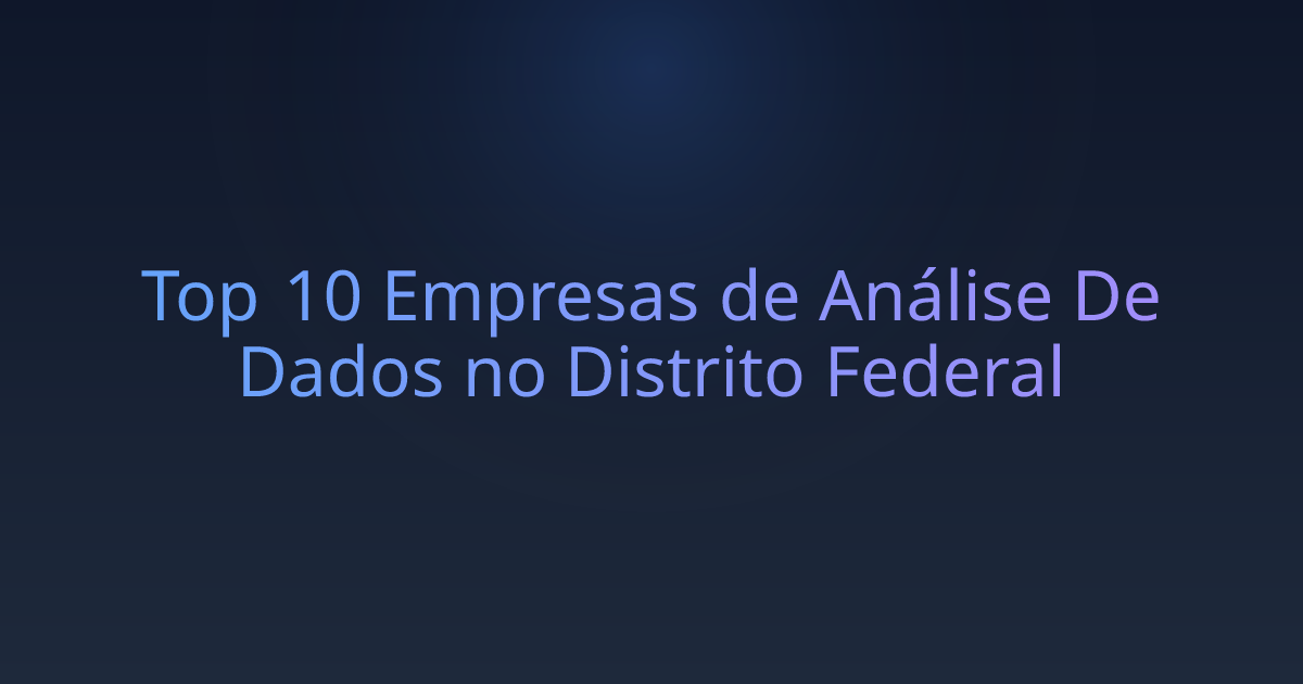 Top 10 Empresas de Análise De Dados no Distrito Federal