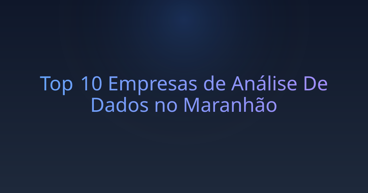 Top 10 Empresas de Análise De Dados no Maranhão