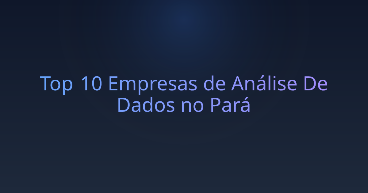 Top 10 Empresas de Análise De Dados no Pará