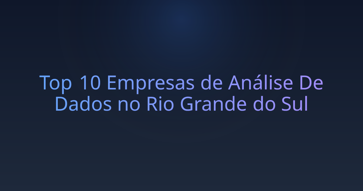 Top 10 Empresas de Análise De Dados no Rio Grande do Sul