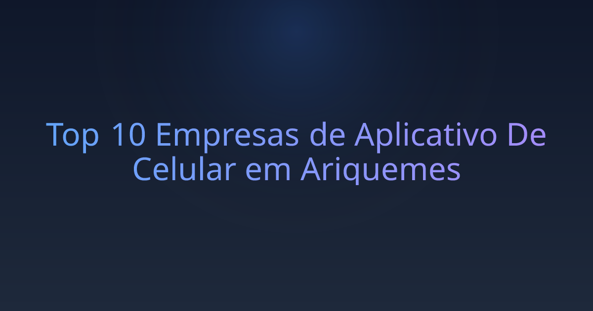 Top 10 Empresas de Aplicativo De Celular em Ariquemes