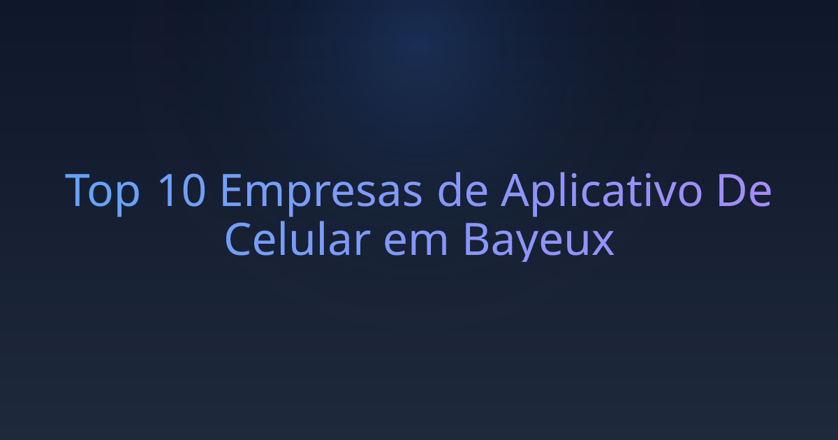 Top 10 Empresas de Aplicativo De Celular em Bayeux