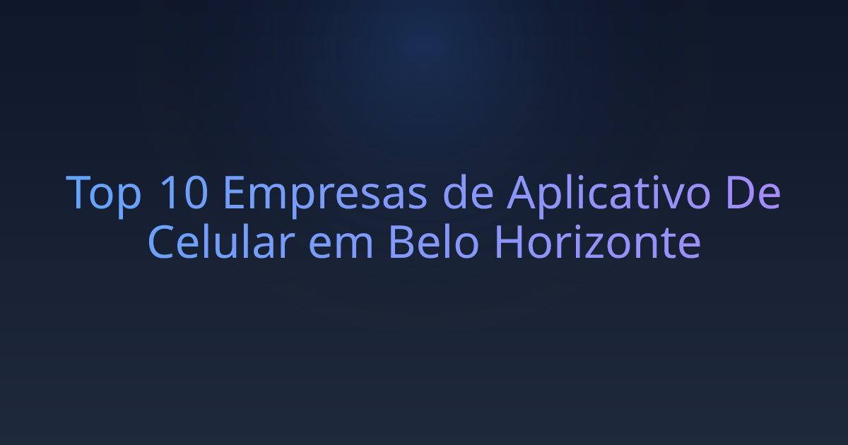 Top 10 Empresas de Aplicativo De Celular em Belo Horizonte