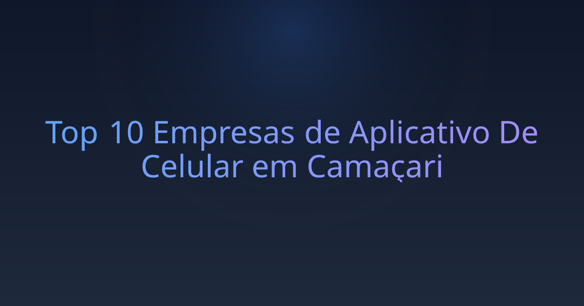 Top 10 Empresas de Aplicativo De Celular em Camaçari