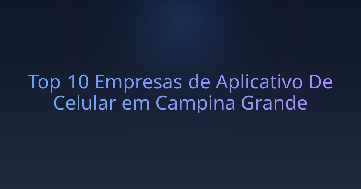 Top 10 Empresas de Aplicativo De Celular em Campina Grande