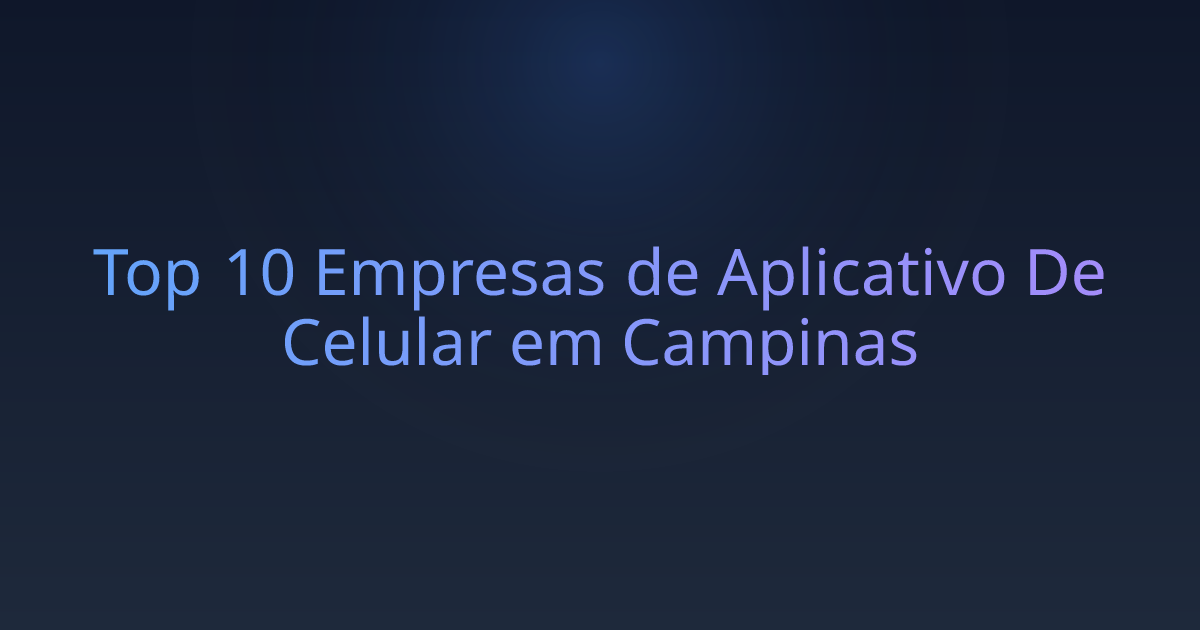 Top 10 Empresas de Aplicativo De Celular em Campinas