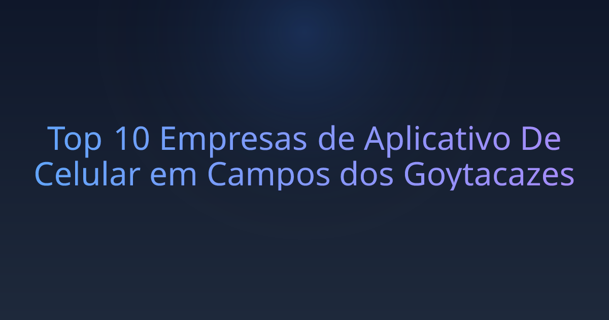 Top 10 Empresas de Aplicativo De Celular em Campos dos Goytacazes