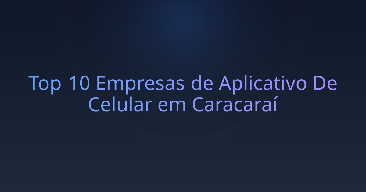 Top 10 Empresas de Aplicativo De Celular em Caracaraí