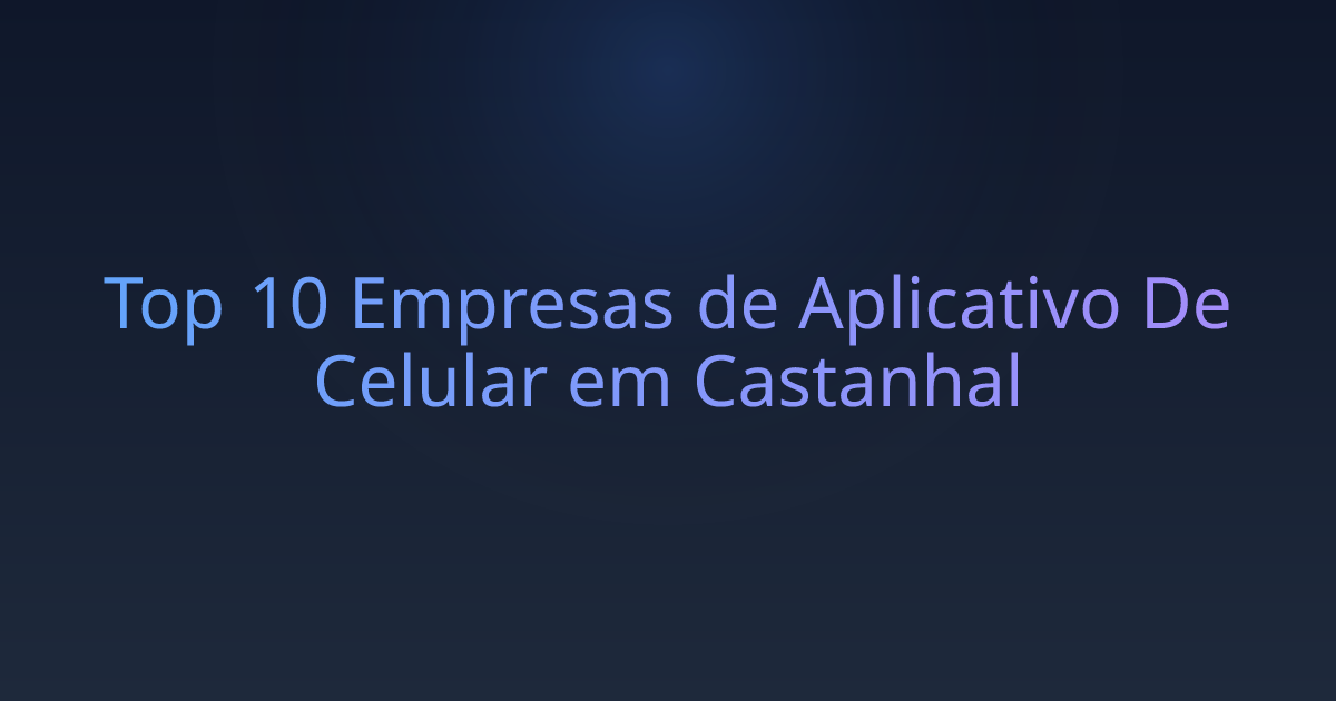 Top 10 Empresas de Aplicativo De Celular em Castanhal