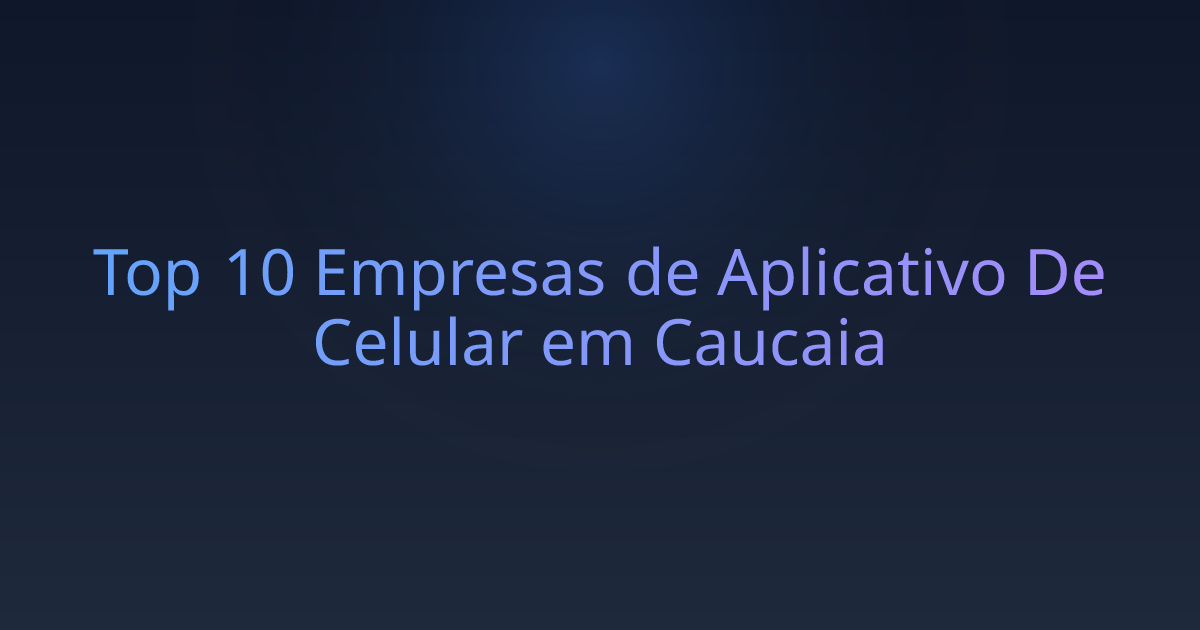 Top 10 Empresas de Aplicativo De Celular em Caucaia