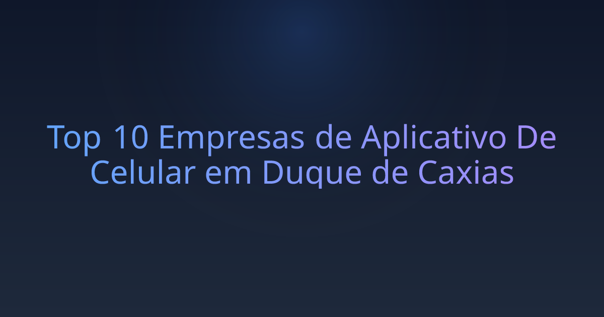 Top 10 Empresas de Aplicativo De Celular em Duque de Caxias