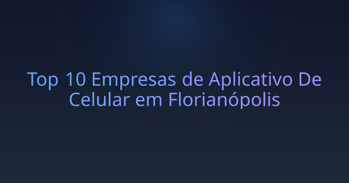 Top 10 Empresas de Aplicativo De Celular em Florianópolis