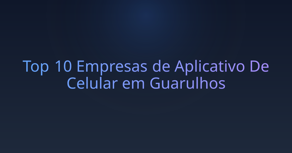 Top 10 Empresas de Aplicativo De Celular em Guarulhos