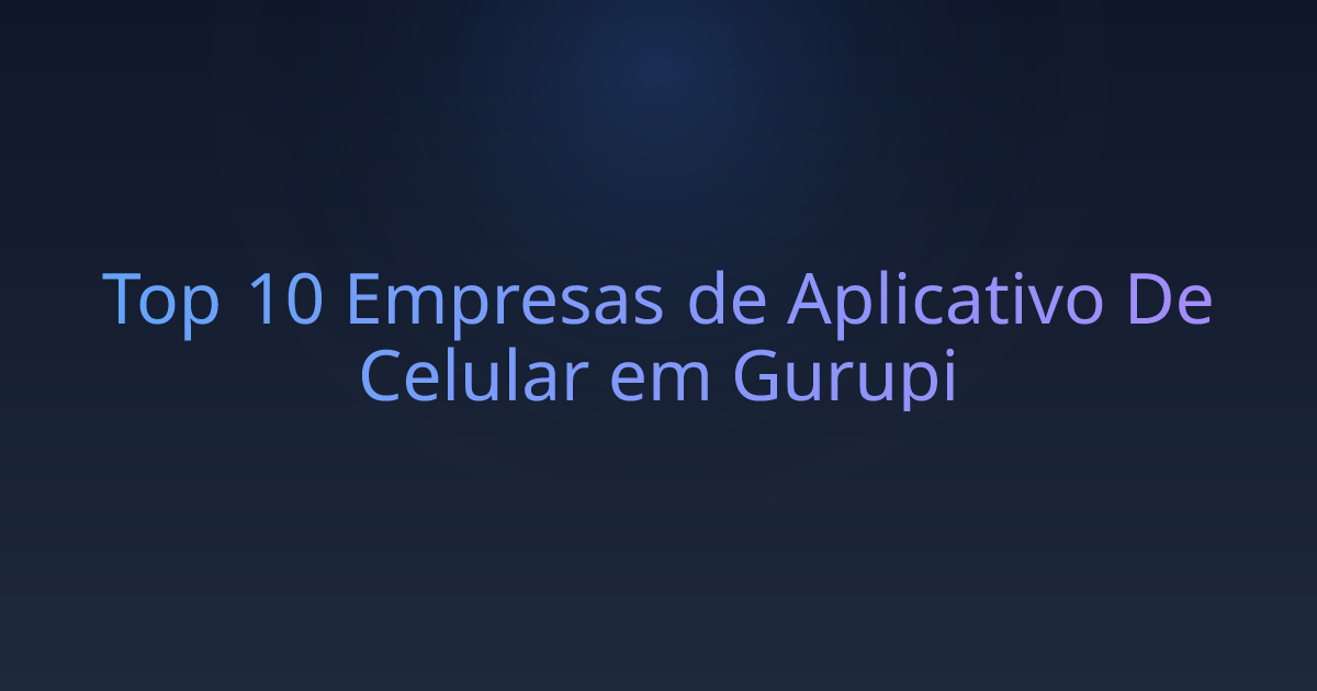 Top 10 Empresas de Aplicativo De Celular em Gurupi