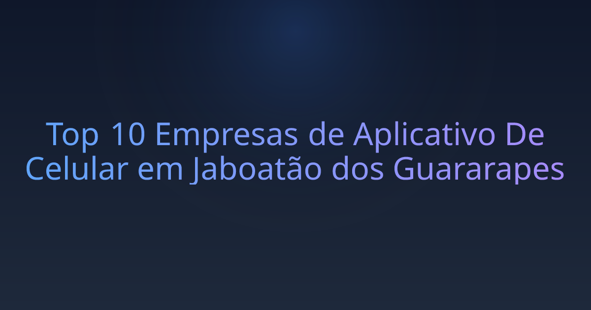 Top 10 Empresas de Aplicativo De Celular em Jaboatão dos Guararapes