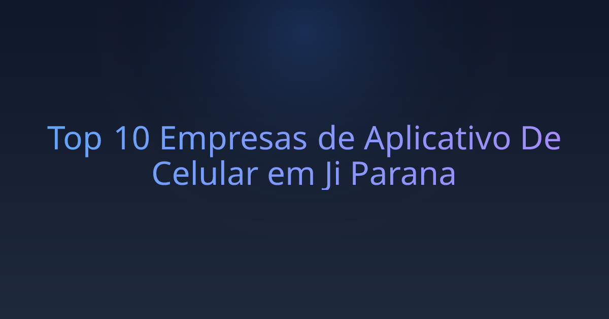 Top 10 Empresas de Aplicativo De Celular em Ji Parana