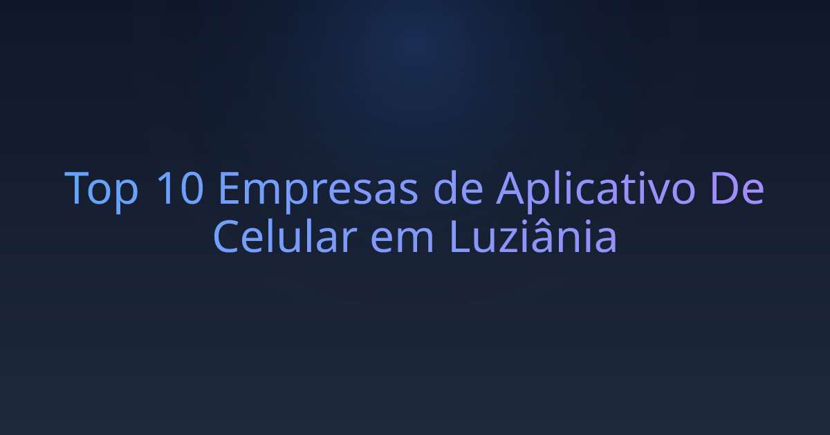 Top 10 Empresas de Aplicativo De Celular em Luziânia