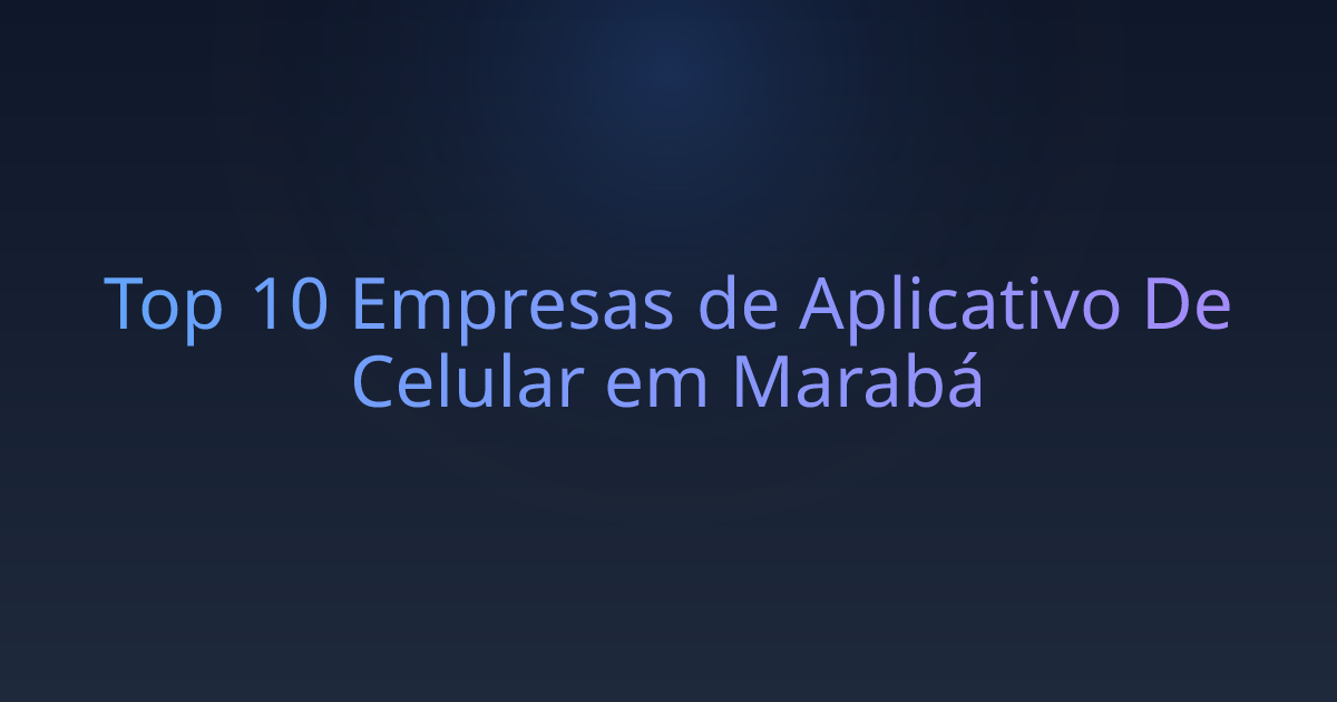 Top 10 Empresas de Aplicativo De Celular em Marabá