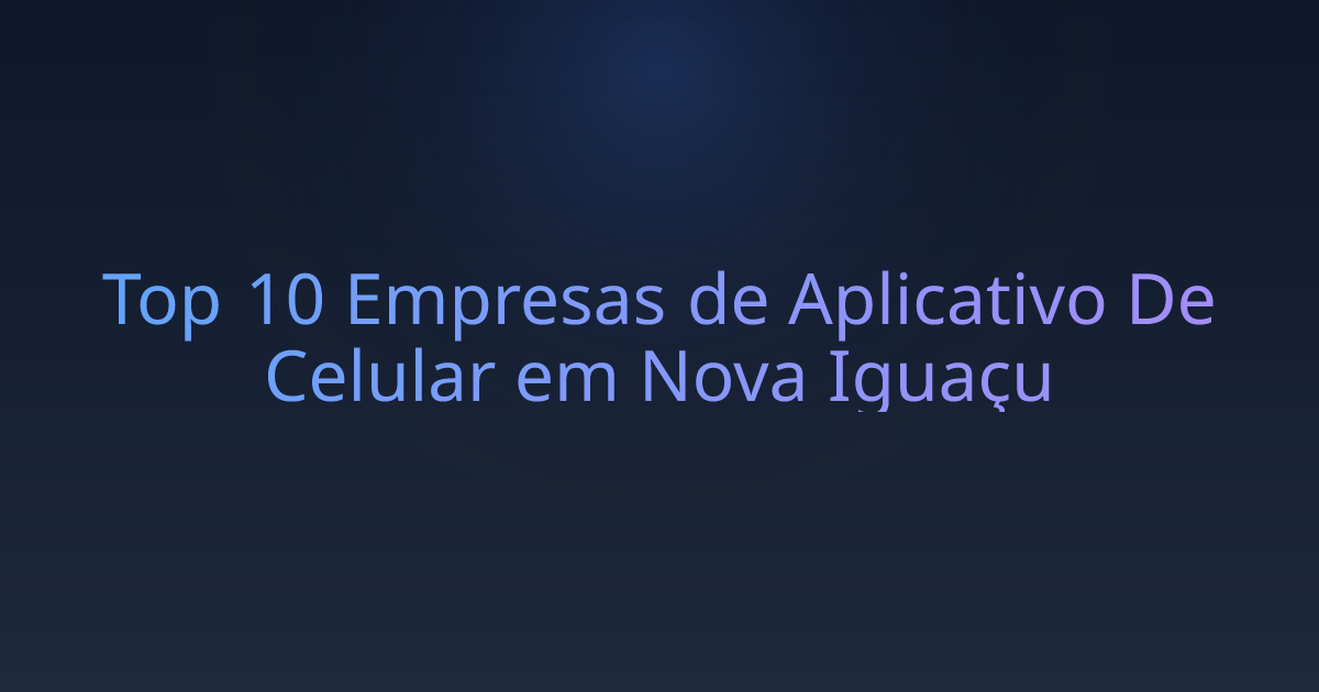 Top 10 Empresas de Aplicativo De Celular em Nova Iguaçu