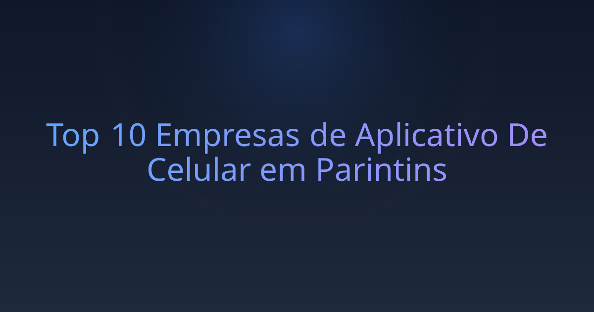 Top 10 Empresas de Aplicativo De Celular em Parintins