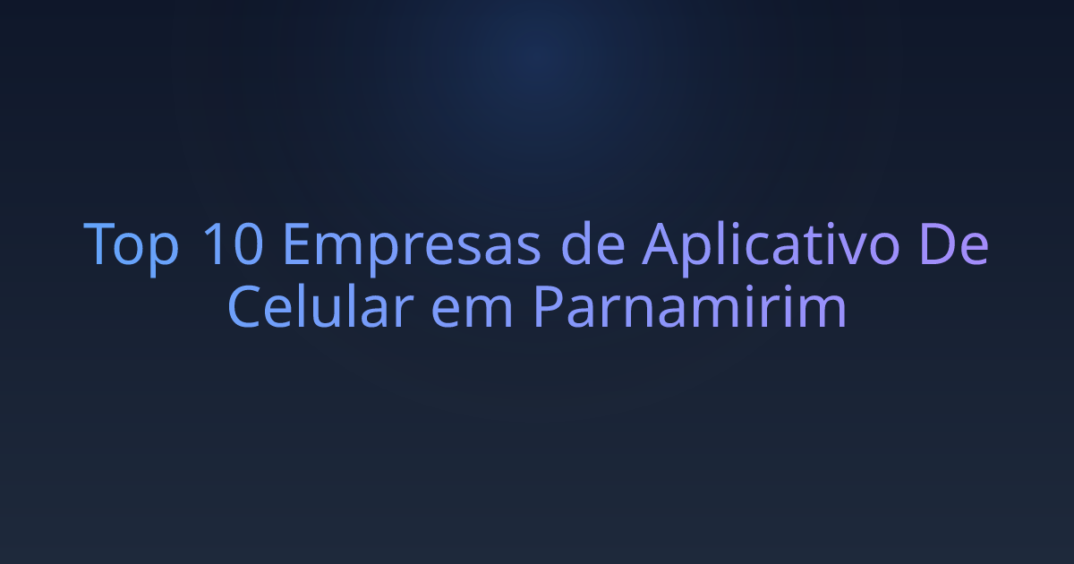 Top 10 Empresas de Aplicativo De Celular em Parnamirim