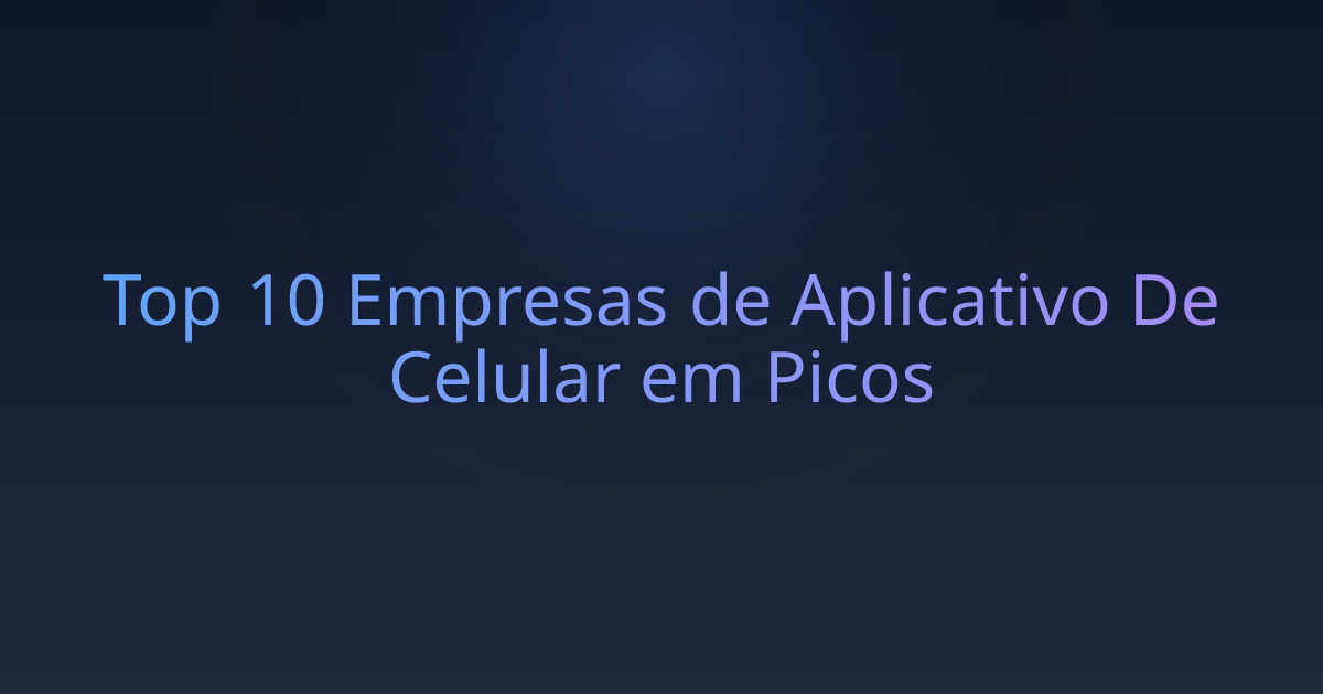 Top 10 Empresas de Aplicativo De Celular em Picos